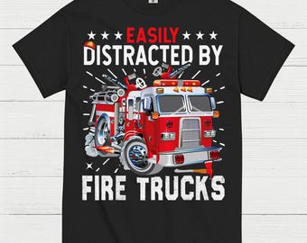 Easily Distracted By Fire Trucks T Shirt