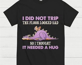 I Did Not Trip Dragon T Shirt
