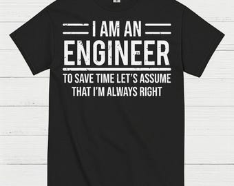 Always Right Engineer Humor T Shirt