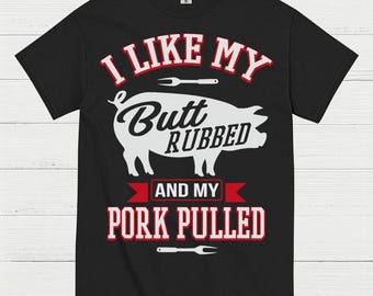 Butt Rubbed Pork Pulled Funny BBQ T Shirt