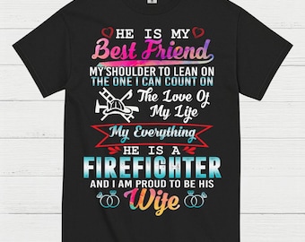 Firefighter Wife My Everything Best Friend T Shirt