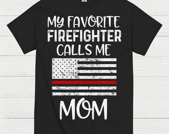 My Favorite Firefighter Calls Me Mom T Shirt