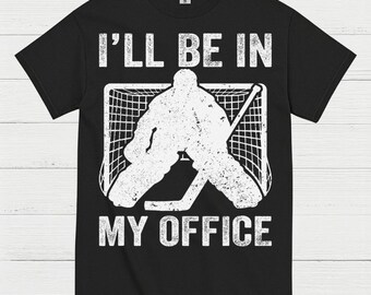 Ill Be In My Office Hockey Goalie T-Shirt
