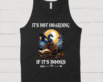 May include: Black tank top with a fantasy graphic. The design features a dragon perched on a castle, a full moon, and an open book. Text reads "IT'S NOT HOARDING IF IT'S BOOKS."