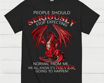Stop Expecting Normal Dragon TShirt