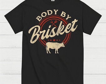 Body By Brisket BBQ T Shirt