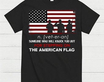 Veteran Definition Knock You Out For Stepping On The Flag T-Shirt