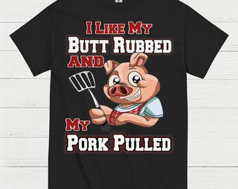 Funny Butt Rubbed Pork Pulled BBQ T Shirt