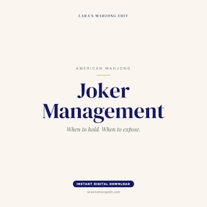 May include: Cream-colored digital download graphic with text: "LARA'S MAHJONG EDIT," "AMERICAN MAHJONG," and "Joker Management." The text "When to hold. When to expose." is below the title. A dark blue banner reads "INSTANT DIGITAL DOWNLOAD."