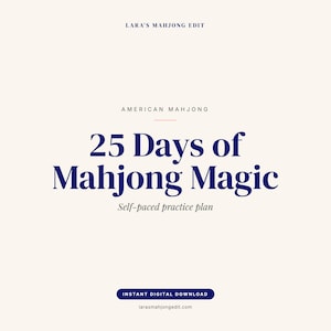 May include: A digital download graphic with the text "LARA'S MAHJONG EDIT" at the top. Below, it reads "AMERICAN MAHJONG" and "25 Days of Mahjong Magic" in a bold, navy blue font. The text "Self-paced practice plan" is below. A navy blue banner reads "INSTANT DIGITAL DOWNLOAD".