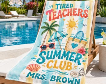Custom Tired Teachers Summer Club Beach Towel, Custom Name Beach Towel, Teacher Retirement Towel, End of Year Teacher Gifts, Relaxing Time