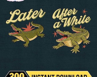 Later Gator PNG Digital Design After While Crocodile Girly Trendy  Last day of school Sublimation Design