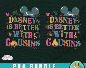 Custom Disneytrip Is Better With Cousins Png, Personalized Family Disneytrip PNG Download, Cousins Disneyland Vacation Matching
