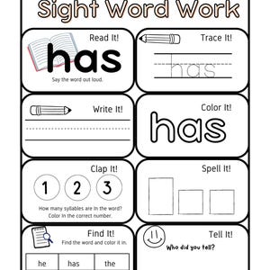 May include: A white worksheet titled "Sight Word Work" with the word "has" featured in various exercises. Includes tracing, writing, coloring, and syllable counting activities. Also includes a "Find It!" section.