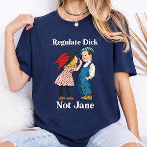 T-shirt Regulate Dick Not Jane, Chemise féministe Pro Choice, Droits reproductifs, Protestation pour les droits des femmes