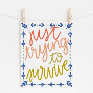 JUST TRYING to survive print 8x10