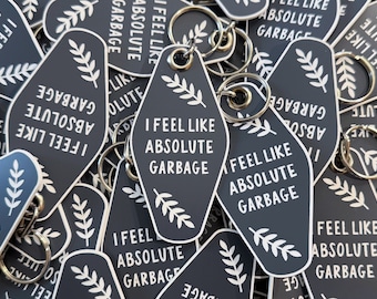 I FEEL LIKE absolute garbage keychain