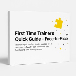 May include: A white book titled "First Time Trainer's Quick Guide - Face-to-Face" with black text. The cover includes a yellow puzzle piece and small yellow and gray dots. The guide offers tips for planning and delivering face-to-face training.