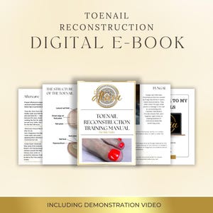 May include: A digital e-book titled "TOENAIL RECONSTRUCTION" with the text "DIGITAL E-BOOK" at the top. The book's cover features a gold emblem and the title "TOENAIL RECONSTRUCTION TRAINING MANUAL". Pages show diagrams and aftercare instructions. Includes a demonstration video.