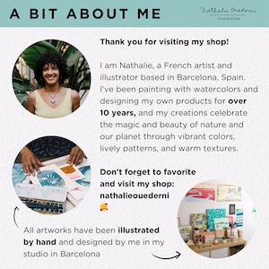 May include: A woman smiles and holds a watercolor painting in her hands. The text reads "A Bit About Me" and "Thank you for visiting my shop!" The text continues, "I am Nathalie, a French artist and illustrator based in Barcelona, Spain. I've been painting with watercolors and designing my own products for over 10 years, and my creations celebrate the magic and beauty of nature and our planet through vibrant colors, lively patterns, and warm textures. Don't forget to favorite and visit my shop: nathalieouederni." The text concludes, "All artworks have been illustrated by hand and designed by me in my studio in Barcelona."