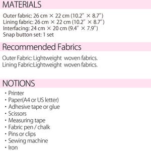 May include: A text-based sewing pattern guide listing materials and notions. It specifies outer fabric at 10.2 inches by 8.7 inches, lining fabric at 10.2 inches by 8.7 inches, interfacing at 9.4 inches by 7.9 inches, and one snap button set.