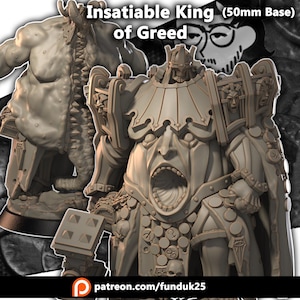 May include: A detailed, grey miniature figure of the Insatiable King of Greed, with a 50mm base. The figure has an open mouth, ornate armour, and a menacing expression. The figure is a fantasy-themed collectible.
