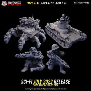 May include: A selection of grey miniature models, featuring a tank, a spider-like mech, and two soldiers, all in a sci-fi style. The text "IMPERIAL JAPANESE ARMY II" and "SCI-FI JULY 2022 RELEASE" are displayed.