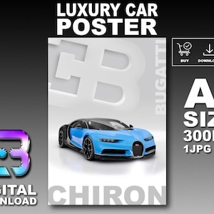 May include: A digital poster of a blue Bugatti Chiron sports car. The poster includes the text "LUXURY CAR POSTER" at the top, with "A1 SIZE 300DPI 1JPG FILE" on the right. The words "DIGITAL DOWNLOAD" are at the bottom.