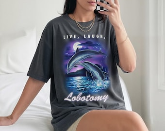 Live Laugh Lobotomy Shirt Funny Dolphin Meme T Shirt