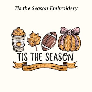 May include: Embroidered design featuring a coffee cup, maple leaf, football, and pumpkin with a bow. The text "Tis the Season" is displayed above a banner. The design is in shades of orange, brown, and cream.