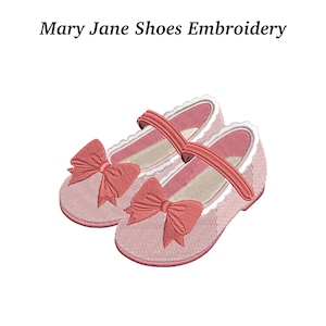 May include: Embroidered image of a pair of pink Mary Jane shoes with a strap and bow. The shoes have a scalloped edge and the text "Mary Jane Shoes Embroidery" is at the top.