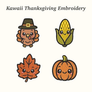 May include: Kawaii Thanksgiving Embroidery text above four embroidered designs. The designs include a turkey wearing a pilgrim hat, an ear of corn, an orange leaf, and a pumpkin, all with smiling faces.