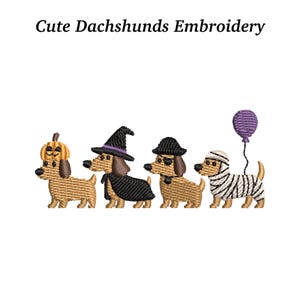May include: Cute Dachshunds Embroidery. Four dachshunds are dressed in Halloween costumes: a pumpkin, a witch, a black hat, and a mummy. A purple balloon floats above the mummy dachshund. The embroidery is on a white background.