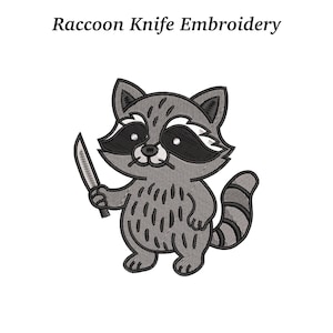 May include: An embroidered design featuring a cartoon raccoon holding a knife. The raccoon is gray with black accents around the eyes and on the tail. The text "Raccoon Knife Embroidery" is above the raccoon.