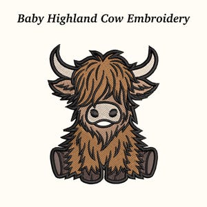 May include: An embroidered design of a baby Highland cow in shades of brown and black, with the text "Baby Highland Cow Embroidery" at the top. The cow is sitting with its legs tucked in, and has a fluffy coat and small horns.