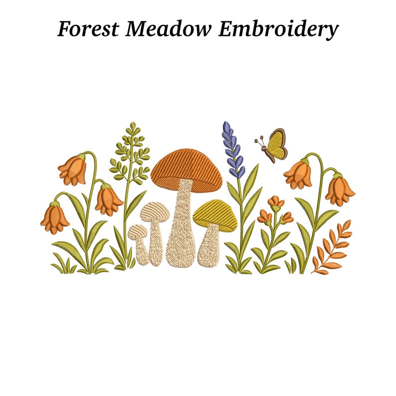 May include: An embroidered design depicting a forest meadow. It features orange bell-shaped flowers, mushrooms with brown and yellow caps, lavender, and a yellow butterfly. The text "Forest Meadow Embroidery" is at the top.