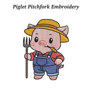 May include: An embroidered design of a piglet in a straw hat and denim overalls, holding a pitchfork and straw. The text "Piglet Pitchfork Embroidery" is above the piglet. The design is on a white background.