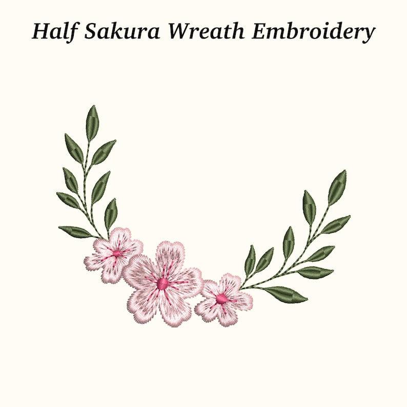 May include: Embroidered half sakura wreath design. The design features three pink flowers with dark pink centers and green leaves. The text "Half Sakura Wreath Embroidery" is at the top.
