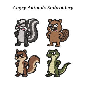 May include: Embroidered designs featuring four angry animals: a skunk, beaver, squirrel, and lizard. Each animal is depicted with a stern expression and arms crossed. The text "Angry Animals Embroidery" is above the images.