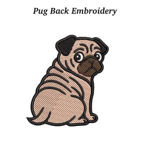 May include: An embroidered pug design in tan, brown, and black. The pug is sitting and facing to the side, with the text "Pug Back Embroidery" above the image. The design is on a white background.