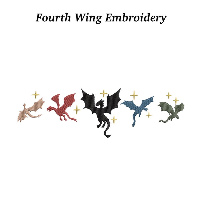 May include: White background with the text "Fourth Wing Embroidery" above a row of embroidered dragons in various colors. Dragons include tan, red, black, blue, and green, with gold star accents.