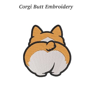 May include: An embroidered design featuring the rear end of a corgi dog. The image shows the dog's fluffy white and tan backside, with a black outline. The text "Corgi Butt Embroidery" is above the image.