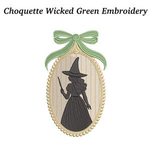 May include: Oval embroidery design featuring a witch silhouette holding a wand, framed by a gold border and a green bow. The text "Choquette Wicked Green Embroidery" is at the top.