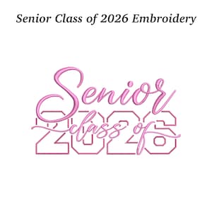 May include: Pink embroidered text on a white background reads "Senior Class of 2026 Embroidery." The word "Senior" is in a cursive font, and "Class of 2026" is in a block font.