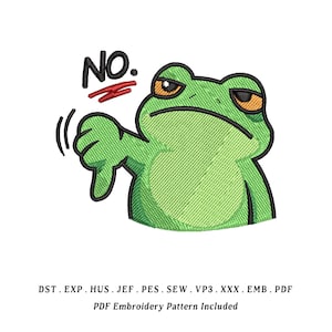 May include: An embroidered design featuring a green frog with a disapproving expression and a thumbs-down gesture. Above the frog, the word "NO" is written in black with a red line through it. The design is a PDF embroidery pattern.