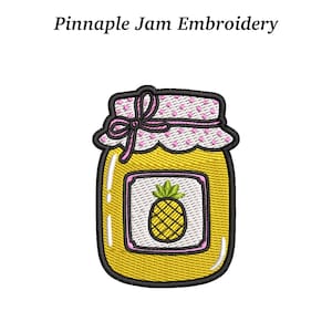 May include: Embroidered patch featuring a jar of pineapple jam. The jar is yellow with a pink and white dotted lid and a pink bow. A white label with a pineapple illustration is centered on the jar. Text above the jar reads "Pinnaple Jam Embroidery".
