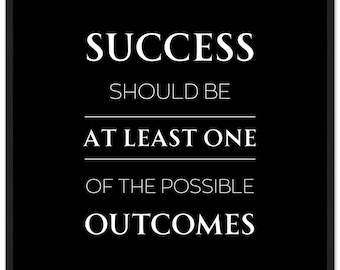 Success Should Be at Least One of the Outcomes – Motivational Poster – Minimalist Quote Wall Art – Framed Print for Office or Home
