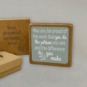 May You Be Proud Of The Work That You Do...  Inspirational Words on Wood Block · Personalized Message with a Gift Box · Positive Gifts