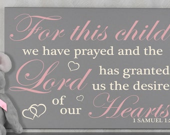 For this Child We Have Prayed and the Lord has granted us the desires of our Hearts - 1 Samuel 1:27 - Sign - For this Child We Have Prayed