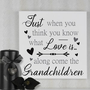 New Grandparent Gift | Just when you think know all that Love is along come the Grandchildren - Sign